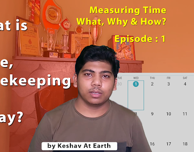 What is Time, Timekeeping and a Day? | Keshav At Earth