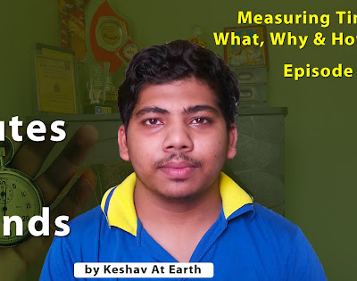 All about Minutes and Seconds | Keshav At Earth